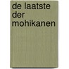 De laatste der Mohikanen by James Fenimore Cooper