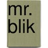 Mr. Blik