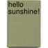 Hello sunshine!