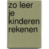 Zo leer je kinderen rekenen door Robin van Rijthoven