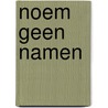 Noem geen namen door Astrid Sy