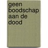 Geen Boodschap aan de Dood door Dr. Herm Joosten