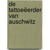 De tattoeëerder van Auschwitz by Heather Morris