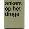 Ankers op het droge by Unknown