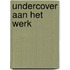 Undercover aan het werk