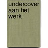 Undercover aan het werk door Jeroen van Bergeijk
