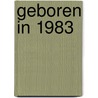 Geboren in 1983 door Mijn eerste 18 jaar België