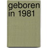 Geboren in 1981 door Mijn eerste 18 jaar België