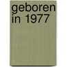 Geboren in 1977 door Mijn eerste 18 jaar België