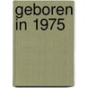 Geboren in 1975 door Mijn eerste 18 jaar België