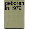 Geboren in 1972 by Mijn eerste 18 jaar België