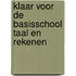Klaar Voor de Basisschool Taal en Rekenen