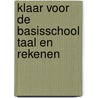 Klaar Voor de Basisschool Taal en Rekenen by Learn2learn Publishing