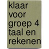 Klaar Voor Groep 4 Taal en Rekenen by Learn2learn Publishing