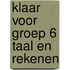 Klaar Voor Groep 6 Taal en Rekenen