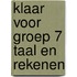 Klaar Voor Groep 7 Taal en Rekenen