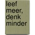 Leef meer, denk minder