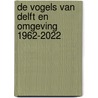 De vogels van Delft en omgeving 1962-2022 door Kees Mostert