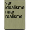 Van idealisme naar realisme by Ingrid Jacobs