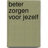 Beter zorgen voor jezelf door Marc Buelens