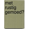 Met rustig gemoed? door Willem van Bennekom