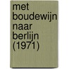 Met Boudewijn naar Berlijn (1971) door Peter van Zonneveld