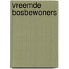 Vreemde bosbewoners door Wim Jacob Smit