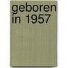Geboren in 1957 door Mijn eerste 18 jaar België