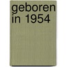 Geboren in 1954 door Mijn eerste 18 jaar België