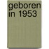 Geboren in 1953