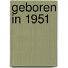 Geboren in 1951 door Mijn eerste 18 jaar België