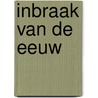 Inbraak van de Eeuw door J.B. te Boekhorst