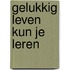 Gelukkig leven kun je leren