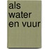 Als water en vuur