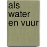 Als water en vuur door Marieke Douwes