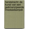 Herstelrecht: de kunst van een geëmancipeerde misdaadaanpak by Jacques Claessen