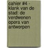 Cahier #4 - Klank van de Stad: De verdwenen opera van Antwerpen
