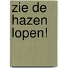 Zie de hazen lopen! by Joop Alleblas