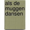 Als de muggen dansen by Roos Smeets