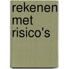 Rekenen met risico's door Dennis Dannenburg