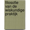 Filosofie van de wiskundige praktijk door Paul Van Bendegem