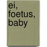 Ei, foetus, baby door Trudy Dehue