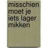 Misschien moet je iets lager mikken by Milio van de Kamp