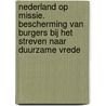 Nederland op Missie. Bescherming van burgers bij het streven naar duurzame vrede door Sipke de Hoop