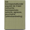 Klik Kennispocketbundel Populair-De 3 best verkochte Kennispockets: Autisme, Agressie, Psychiatrie (pakketaanbieding) door Onbekend