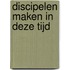 Discipelen maken in deze tijd