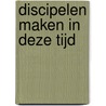 Discipelen maken in deze tijd by Salvo D'Agata