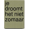 Je droomt het niet zomaar by Myron Hamming