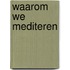 Waarom we mediteren