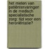 Het meten van patiëntervaringen in de medisch specialistische zorg: tijd voor een heroriëntatie?